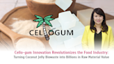 Cello-gum Innovation Revolutionizes the Food Industry: Turning Coconut Jelly Biowaste into Billions in Raw Material Value | Newswise: News for...