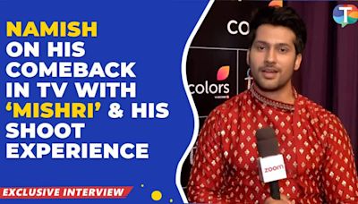 Namish Taneja discusses his TV comeback with Mishri, his connection with Megha Chakraborty & Shruti Bhist