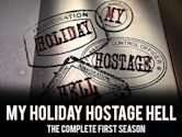 My Holiday Hostage Hell