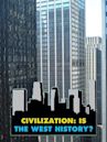 Civilization: Is the West History?
