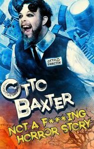 Otto Baxter: Not a F...ing Horror Story