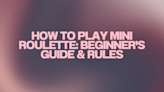 How To Play Mini Roulette 2024: Beginner's Guide & Rules