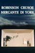 Robinson Crusoe mercante di York