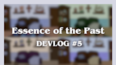 #5 Essence of the Past Devlog - Lots of things! news