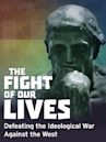 The Fight of Our Lives: Defeating the Ideological War Against the West