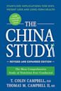 The China Study: The Most Comprehensive Study of Nutrition Ever Conducted and the Startling Implications for Diet, Weight Loss, and Long-term Health