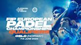 La fase previa del FIP European Padel Championships ya tiene sede y fecha oficial