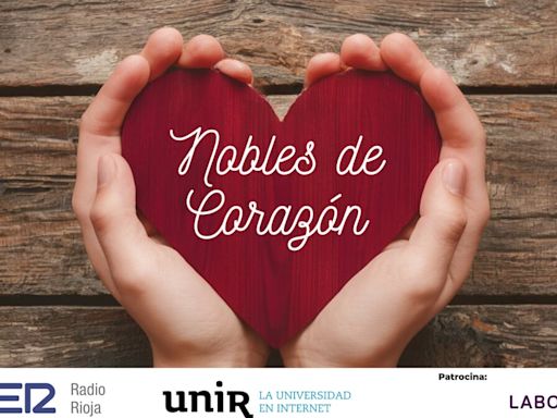 Tú eliges quiénes son los 'Nobles de corazón' en La Rioja