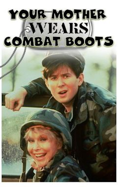 Your Mother Wears Combat Boots