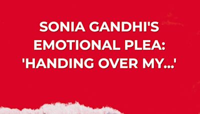 Sonia Gandhi's emotional plea: 'Handing over my son to you' | News - Times of India Videos