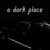 A Dark Place