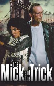 The Mick and the Trick