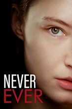 Never Ever (2017 Movie) | Filmelier: watch movies online