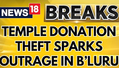 Video Of Temple Donation Theft Sparks Outrage In Bengaluru | Karnata News Today | English News - News18