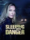 Sleeping with Danger