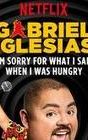 Gabriel Iglesias: I'm Sorry for What I Said When I Was Hungry