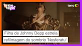 Filha de Johnny Depp estrela refilmagem do sombrio 'Nosferatu'