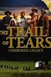 The Trail of Tears: Cherokee Legacy