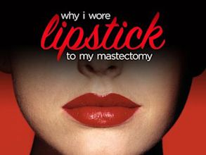 Why I Wore Lipstick to My Mastectomy