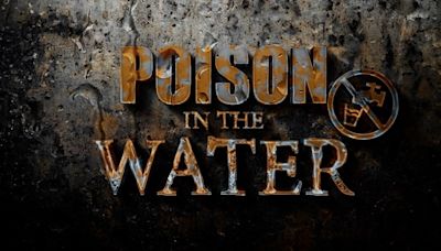 Poison in the Water: 17 News special report