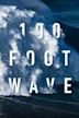 100 Foot Wave