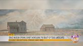 Grace Museum opening new exhibit showcasing the beauty of Texas landscapes