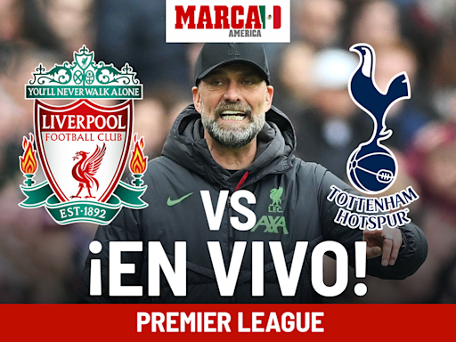 Liverpool vs Tottenham EN VIVO. Partido hoy - Premier League 2024 J36 | Marca