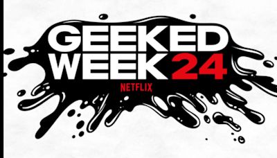 Netflix’s Geeked Week 2024 Date Set in Video Trailer