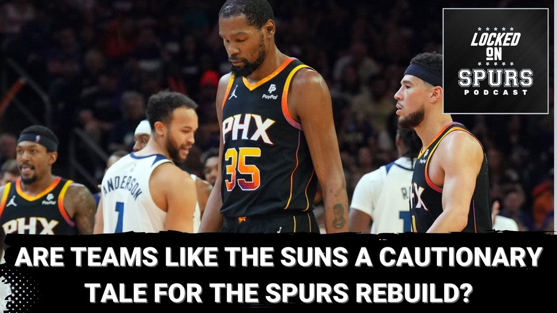 Are teams built like the Suns a cautionary tale for the Spurs rebuild? | Locked On Spurs