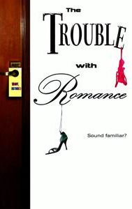 The Trouble With Romance