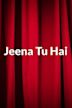 Jeena Tu Hai