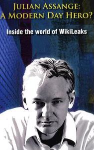 Julian Assange - A Modern Day Hero? Inside the World of Wikileaks