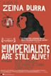 The Imperialists Are Still Alive!