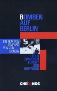 Bomben auf Berlin - Leben zwischen Furcht und Hoffnung