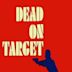 Dead on Target