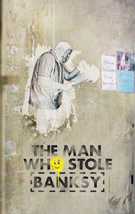 The Man Who Stole Banksy