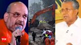 'Red alert for Wayanad was announced only at ... ': CM refuses Amit Shah’s statement on ‘advance warnings’ | Kochi News - Times of India