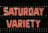 Saturday Variety