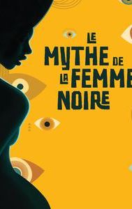 Le mythe de la femme noire