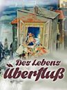 Des Lebens Überfluß