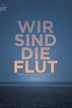 Wir sind die Flut