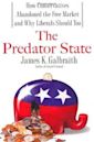 The Predator State: How Conservatives Abandoned the Free Market and Why Liberals Should Too