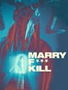 Marry F... Kill