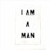 I Am a Man