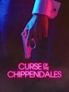 Curse of the Chippendales