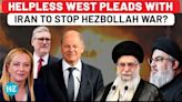 Scared West Appeals To Iran To Prevent Israel-Hezbollah War As Netanyahu Ignores Allies?