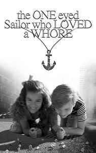 The One Eyed Sailor Who Loved a Whore | Drama