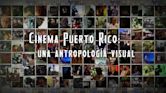 Cinema Puerto Rico: una antropología visual