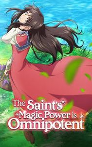 The Saint's Magic Power Is Omnipotent