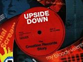 Upside Down: The Creation Records Story